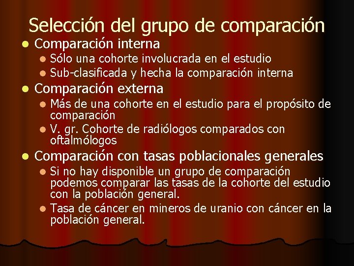 Selección del grupo de comparación l Comparación interna l l l Sólo una cohorte