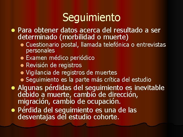 Seguimiento l Para obtener datos acerca del resultado a ser determinado (morbilidad o muerte)