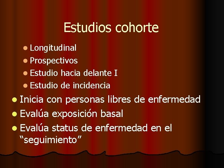 Estudios cohorte l Longitudinal l Prospectivos l Estudio hacia delante I l Estudio de