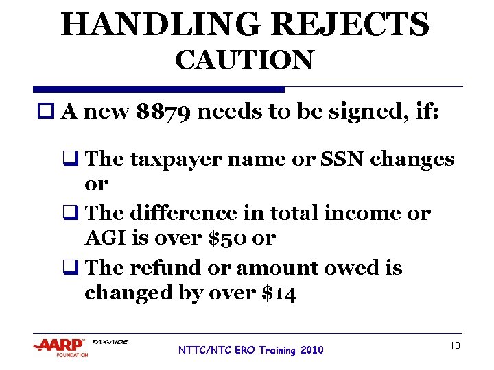 HANDLING REJECTS CAUTION o A new 8879 needs to be signed, if: q The