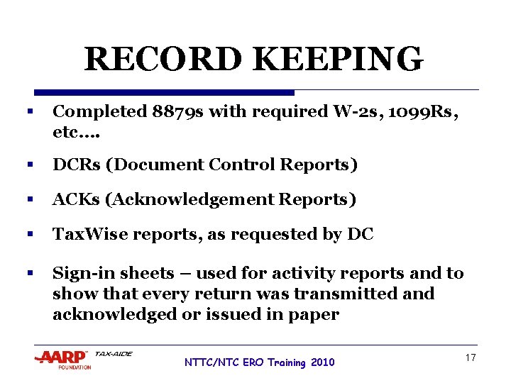 RECORD KEEPING § Completed 8879 s with required W-2 s, 1099 Rs, etc…. §