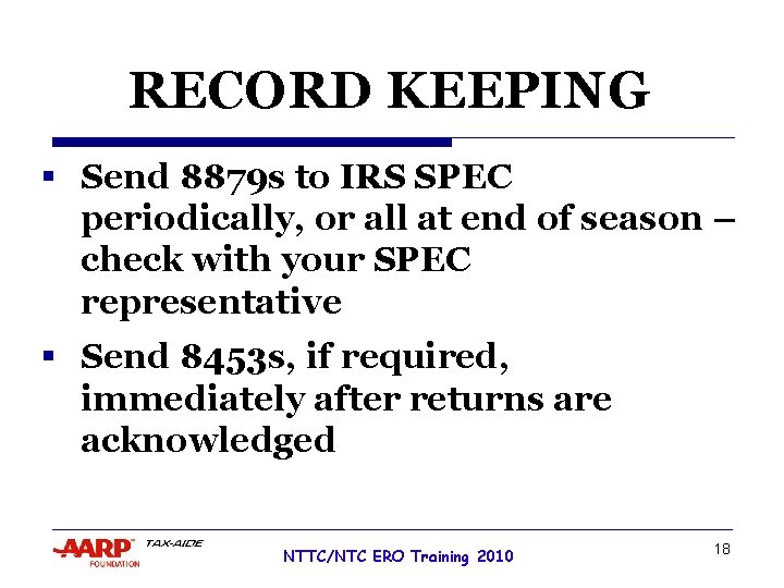 RECORD KEEPING § Send 8879 s to IRS SPEC periodically, or all at end