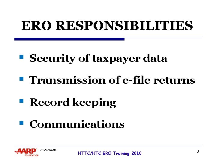 ERO RESPONSIBILITIES § Security of taxpayer data § Transmission of e-file returns § Record