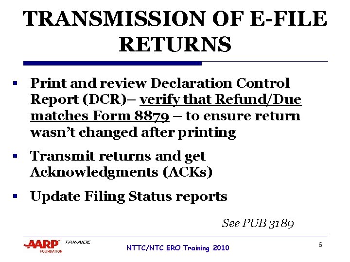 TRANSMISSION OF E-FILE RETURNS § Print and review Declaration Control Report (DCR)– verify that