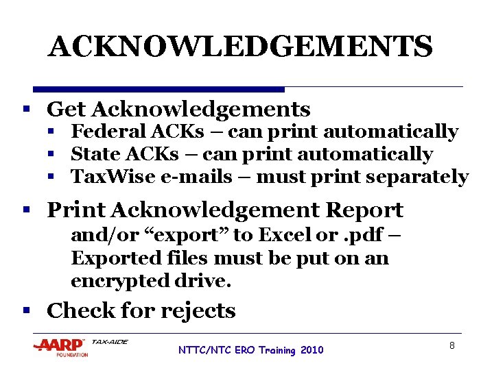ACKNOWLEDGEMENTS § Get Acknowledgements § Federal ACKs – can print automatically § State ACKs