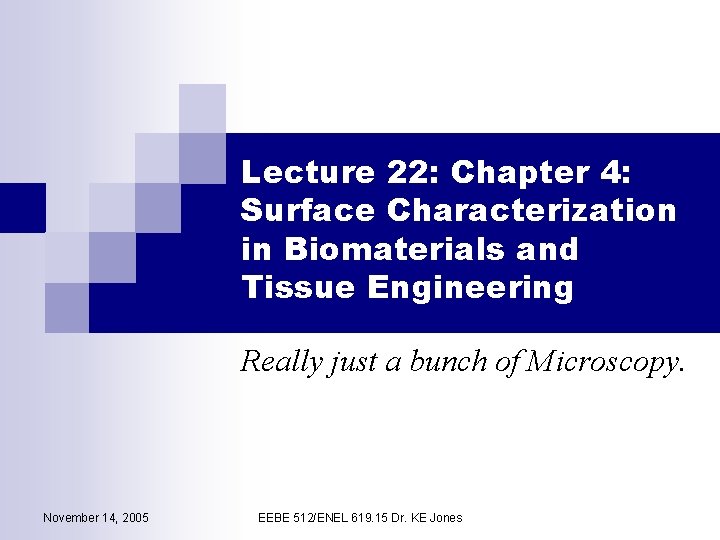 Lecture 22: Chapter 4: Surface Characterization in Biomaterials and Tissue Engineering Really just a