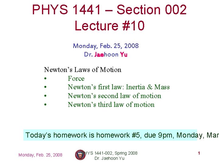 PHYS 1441 – Section 002 Lecture #10 Monday, Feb. 25, 2008 Dr. Jaehoon Yu