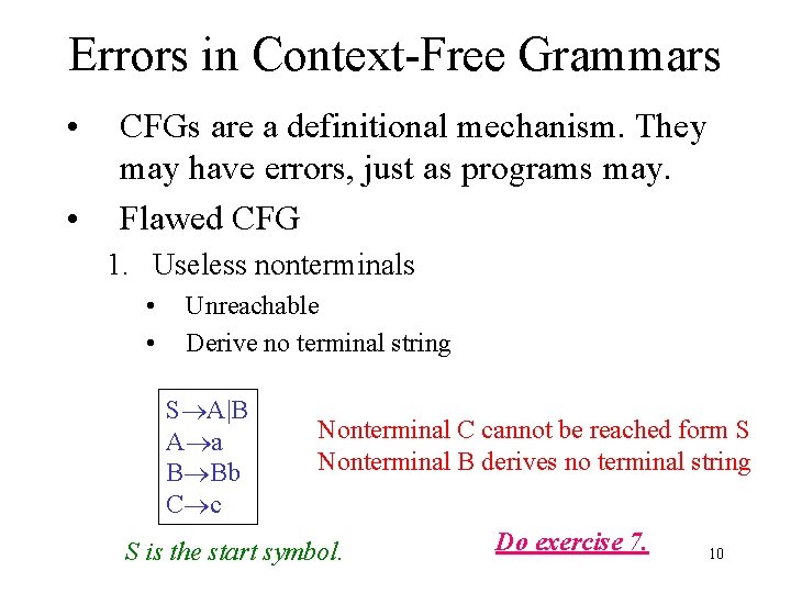 Errors in Context-Free Grammars • • CFGs are a definitional mechanism. They may have