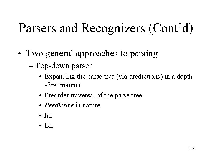 Parsers and Recognizers (Cont’d) • Two general approaches to parsing – Top-down parser •