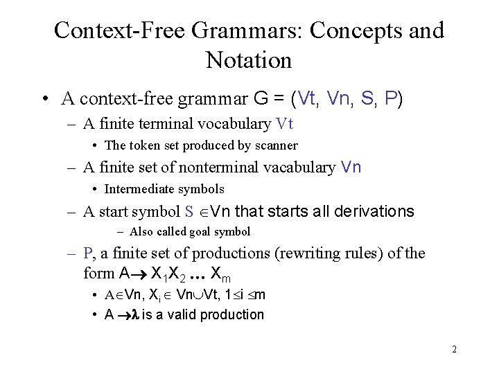 Context-Free Grammars: Concepts and Notation • A context-free grammar G = (Vt, Vn, S,