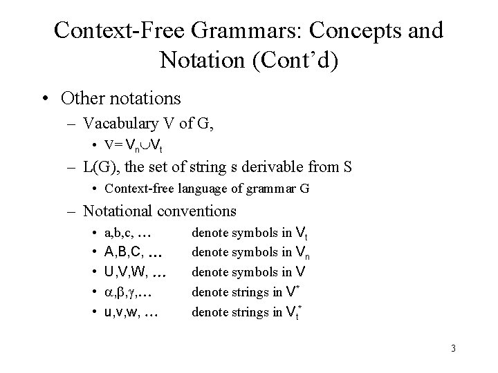 Context-Free Grammars: Concepts and Notation (Cont’d) • Other notations – Vacabulary V of G,
