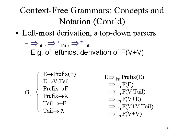 Context-Free Grammars: Concepts and Notation (Cont’d) • Left-most derivation, a top-down parsers – lm
