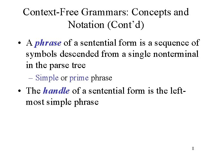 Context-Free Grammars: Concepts and Notation (Cont’d) • A phrase of a sentential form is
