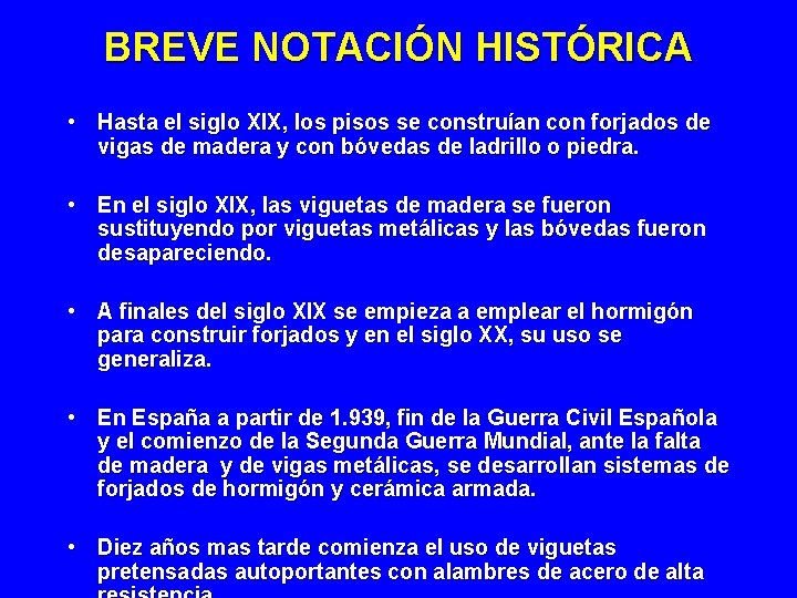 BREVE NOTACIÓN HISTÓRICA • Hasta el siglo XIX, los pisos se construían con forjados