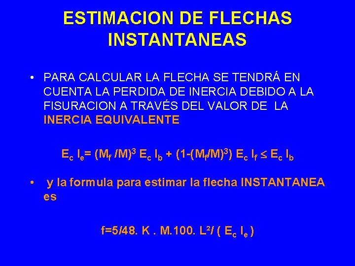 ESTIMACION DE FLECHAS INSTANTANEAS • PARA CALCULAR LA FLECHA SE TENDRÁ EN CUENTA LA