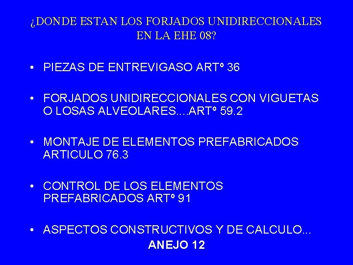 ¿DONDE ESTAN LOS FORJADOS UNIDIRECCIONALES EN LA EHE 08? • PIEZAS DE ENTREVIGASO ARTº