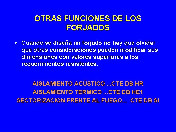 OTRAS FUNCIONES DE LOS FORJADOS • Cuando se diseña un forjado no hay que