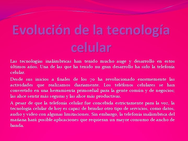 Evolución de la tecnología celular Las tecnologías inalámbricas han tenido mucho auge y desarrollo