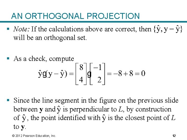 AN ORTHOGONAL PROJECTION § Note: If the calculations above are correct, then will be AN ORTHOGONAL PROJECTION § Note: If the calculations above are correct, then will be