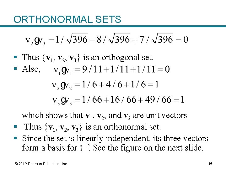 ORTHONORMAL SETS § Thus {v 1, v 2, v 3} is an orthogonal set. ORTHONORMAL SETS § Thus {v 1, v 2, v 3} is an orthogonal set.