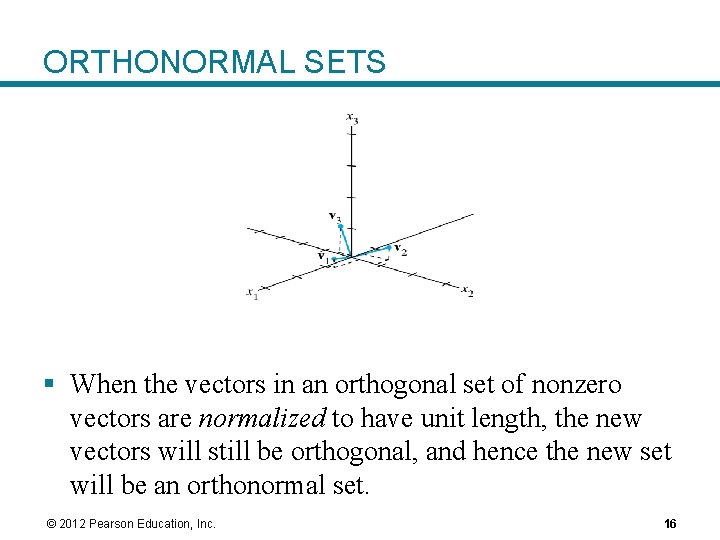 ORTHONORMAL SETS § When the vectors in an orthogonal set of nonzero vectors are ORTHONORMAL SETS § When the vectors in an orthogonal set of nonzero vectors are