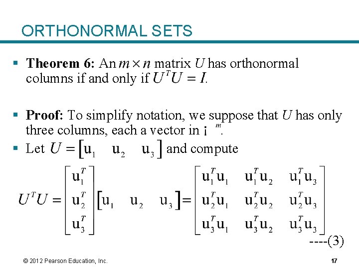 ORTHONORMAL SETS § Theorem 6: An matrix U has orthonormal columns if and only ORTHONORMAL SETS § Theorem 6: An matrix U has orthonormal columns if and only