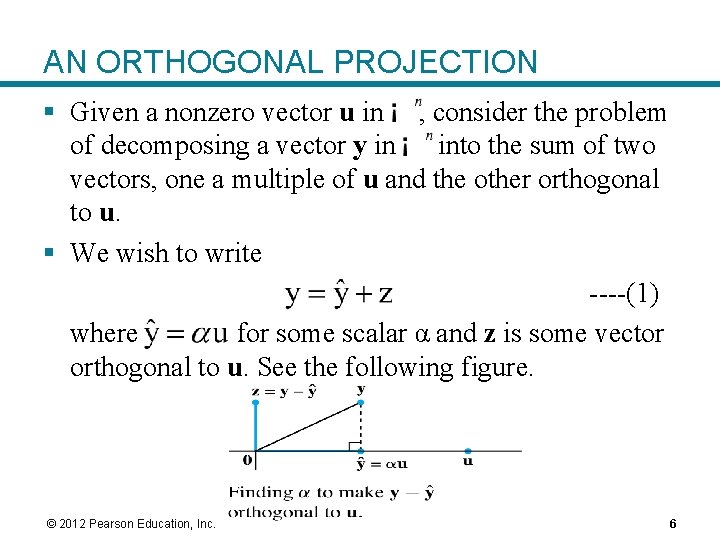 AN ORTHOGONAL PROJECTION § Given a nonzero vector u in , consider the problem AN ORTHOGONAL PROJECTION § Given a nonzero vector u in , consider the problem