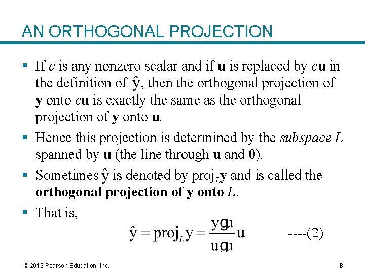 AN ORTHOGONAL PROJECTION § If c is any nonzero scalar and if u is AN ORTHOGONAL PROJECTION § If c is any nonzero scalar and if u is