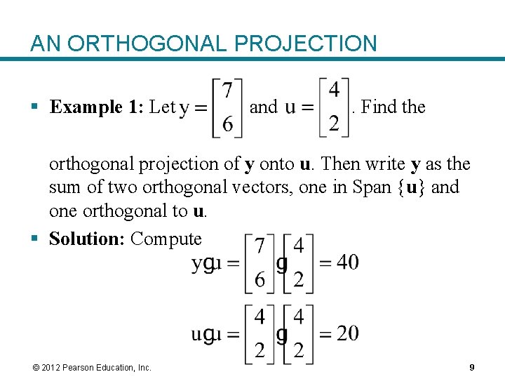 AN ORTHOGONAL PROJECTION § Example 1: Let and . Find the orthogonal projection of AN ORTHOGONAL PROJECTION § Example 1: Let and . Find the orthogonal projection of