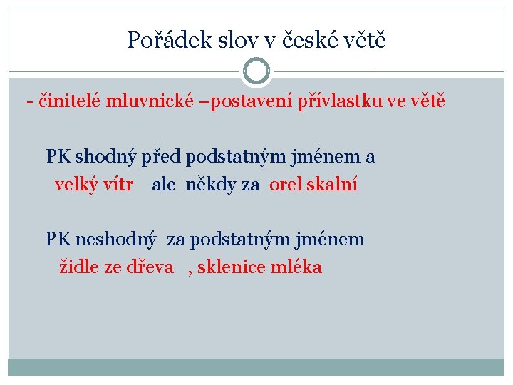 Pořádek slov v české větě - činitelé mluvnické –postavení přívlastku ve větě PK shodný