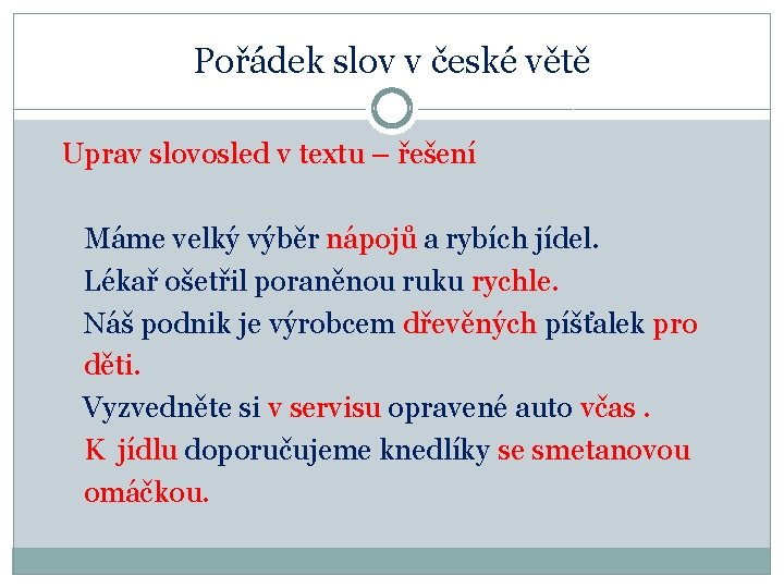 Pořádek slov v české větě Uprav slovosled v textu – řešení Máme velký výběr