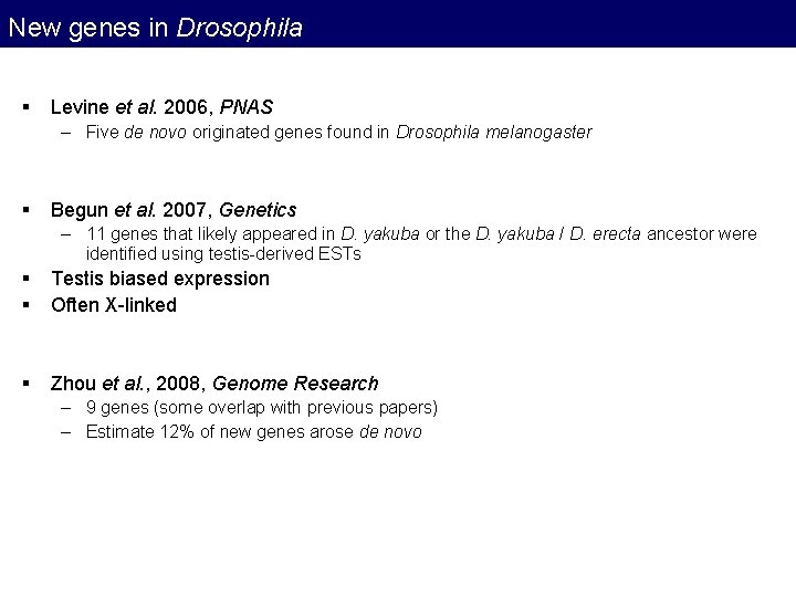 New genes in Drosophila § Levine et al. 2006, PNAS – Five de novo New genes in Drosophila § Levine et al. 2006, PNAS – Five de novo