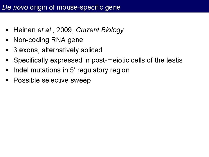 De novo origin of mouse-specific gene § § § Heinen et al. , 2009, De novo origin of mouse-specific gene § § § Heinen et al. , 2009,