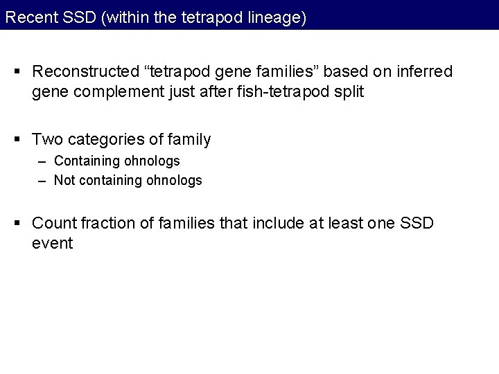 Recent SSD (within the tetrapod lineage) § Reconstructed “tetrapod gene families” based on inferred Recent SSD (within the tetrapod lineage) § Reconstructed “tetrapod gene families” based on inferred