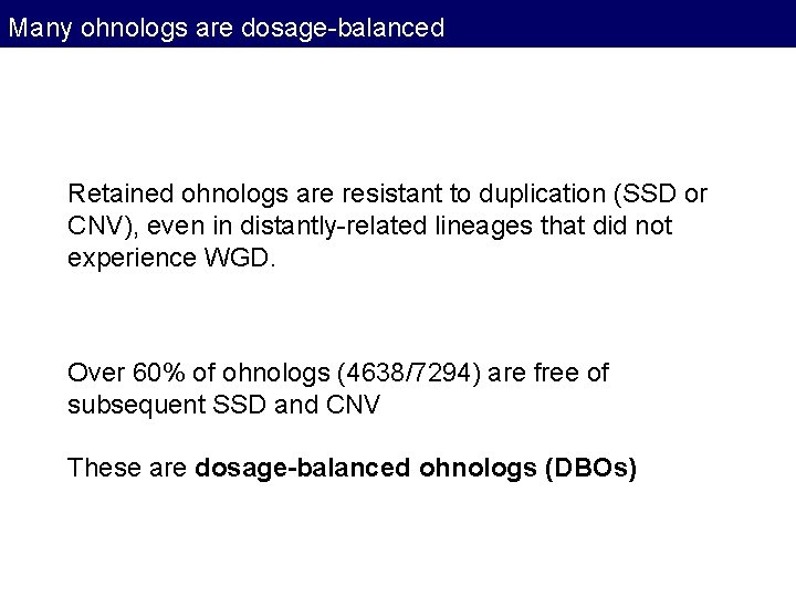 Many ohnologs are dosage-balanced Retained ohnologs are resistant to duplication (SSD or CNV), even Many ohnologs are dosage-balanced Retained ohnologs are resistant to duplication (SSD or CNV), even