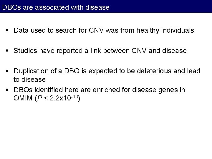 DBOs are associated with disease § Data used to search for CNV was from DBOs are associated with disease § Data used to search for CNV was from