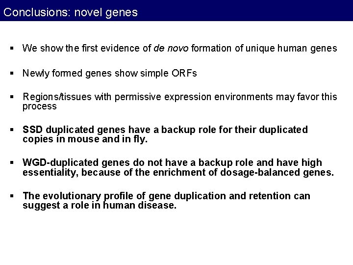 Conclusions: novel genes § We show the first evidence of de novo formation of Conclusions: novel genes § We show the first evidence of de novo formation of