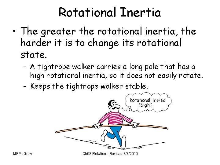 Rotational Inertia • The greater the rotational inertia, the harder it is to change