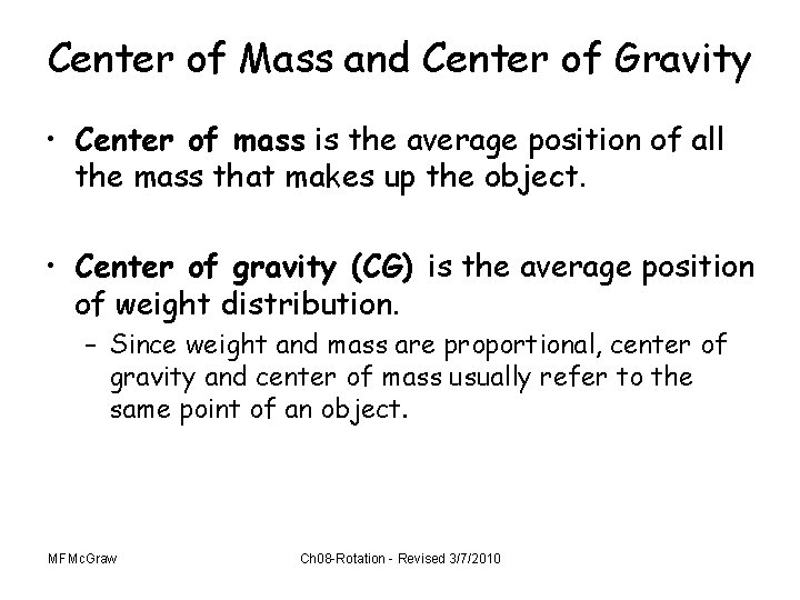 Center of Mass and Center of Gravity • Center of mass is the average