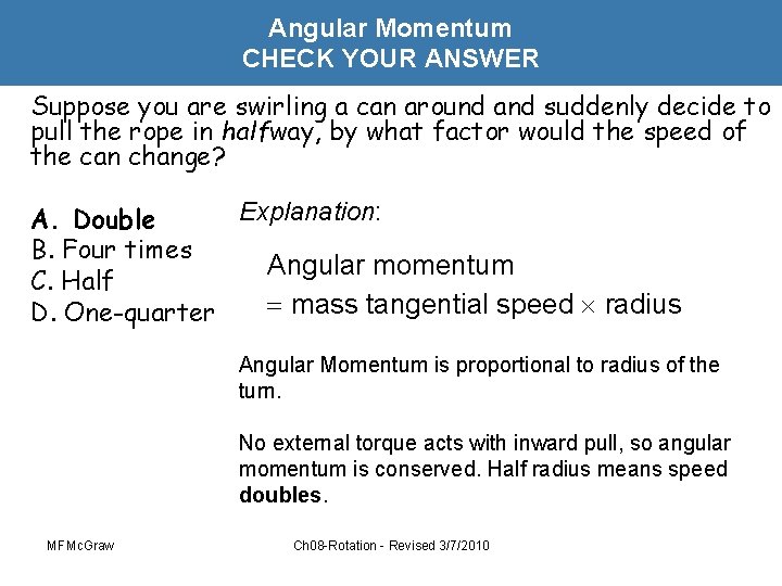 Angular Momentum CHECK YOUR ANSWER Suppose you are swirling a can around and suddenly