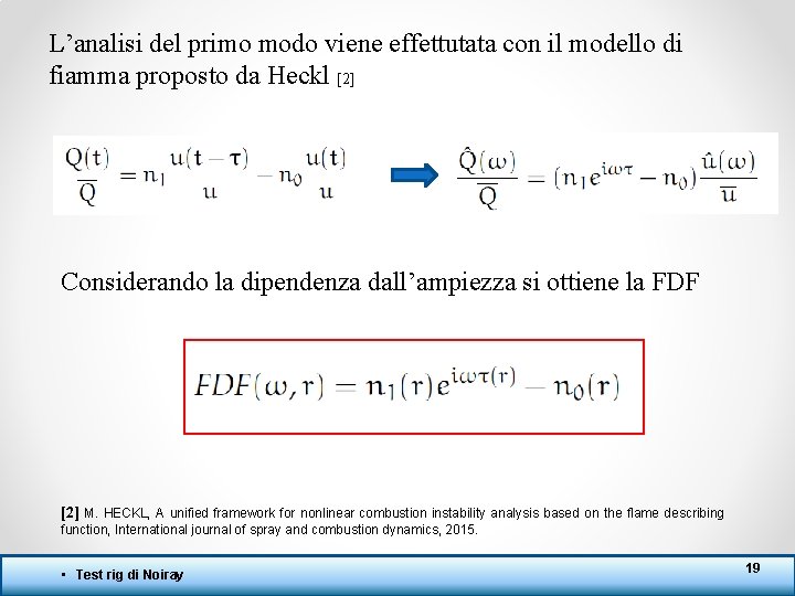 L’analisi del primo modo viene effettutata con il modello di fiamma proposto da Heckl