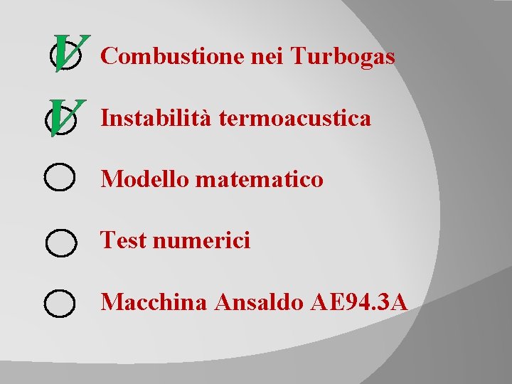 V Combustione nei Turbogas V Instabilità termoacustica Modello matematico Test numerici Macchina Ansaldo AE