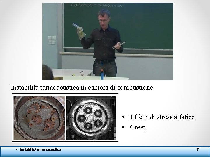 Instabilità termoacustica in camera di combustione • Effetti di stress a fatica • Creep