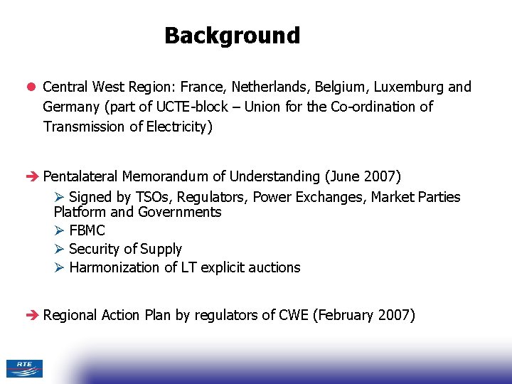 Background l Central West Region: France, Netherlands, Belgium, Luxemburg and Germany (part of UCTE-block