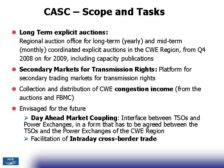 CASC – Scope and Tasks l Long Term explicit auctions: Regional auction office for