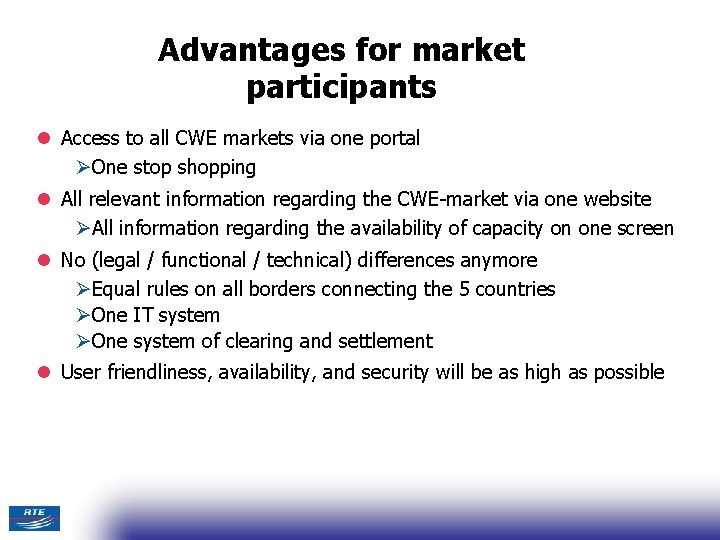 Advantages for market participants l Access to all CWE markets via one portal ØOne