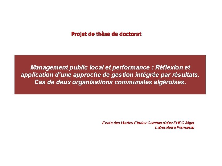 Projet de thèse de doctorat Management public local et performance : Réflexion et application