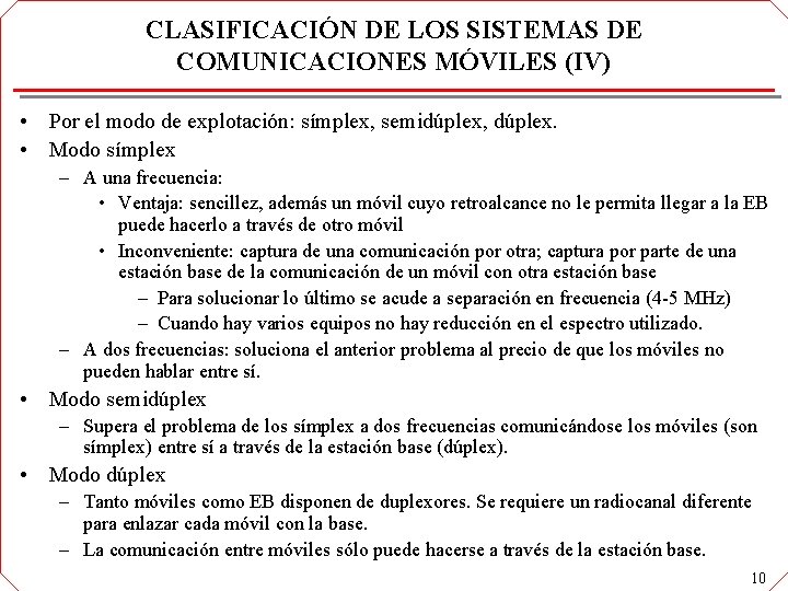 CLASIFICACIÓN DE LOS SISTEMAS DE COMUNICACIONES MÓVILES (IV) • Por el modo de explotación: CLASIFICACIÓN DE LOS SISTEMAS DE COMUNICACIONES MÓVILES (IV) • Por el modo de explotación: