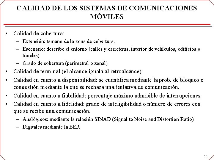 CALIDAD DE LOS SISTEMAS DE COMUNICACIONES MÓVILES • Calidad de cobertura: – Extensión: tamaño CALIDAD DE LOS SISTEMAS DE COMUNICACIONES MÓVILES • Calidad de cobertura: – Extensión: tamaño