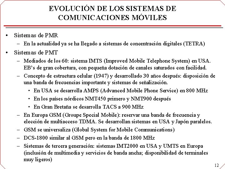 EVOLUCIÓN DE LOS SISTEMAS DE COMUNICACIONES MÓVILES • Sistemas de PMR – En la EVOLUCIÓN DE LOS SISTEMAS DE COMUNICACIONES MÓVILES • Sistemas de PMR – En la